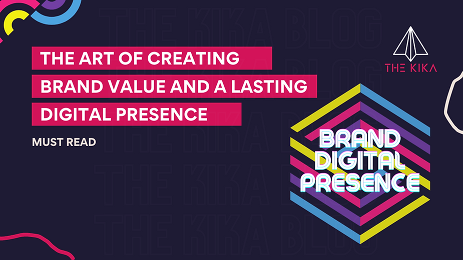 The Art Of Creating Brand Value And A Lasting Digital Presence