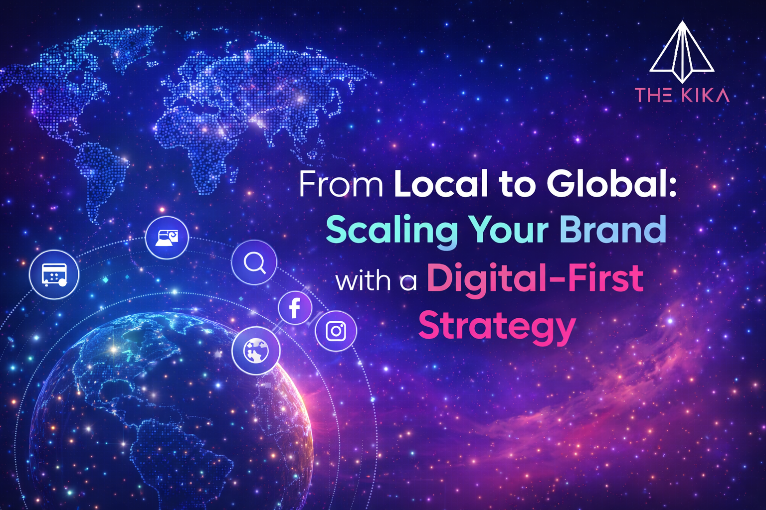 From Local to Global: Scaling Your Brand with a Digital-First Strategy