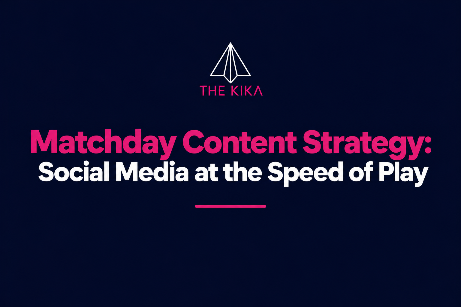 Matchday Content Strategy: Social Media at the Speed of Play