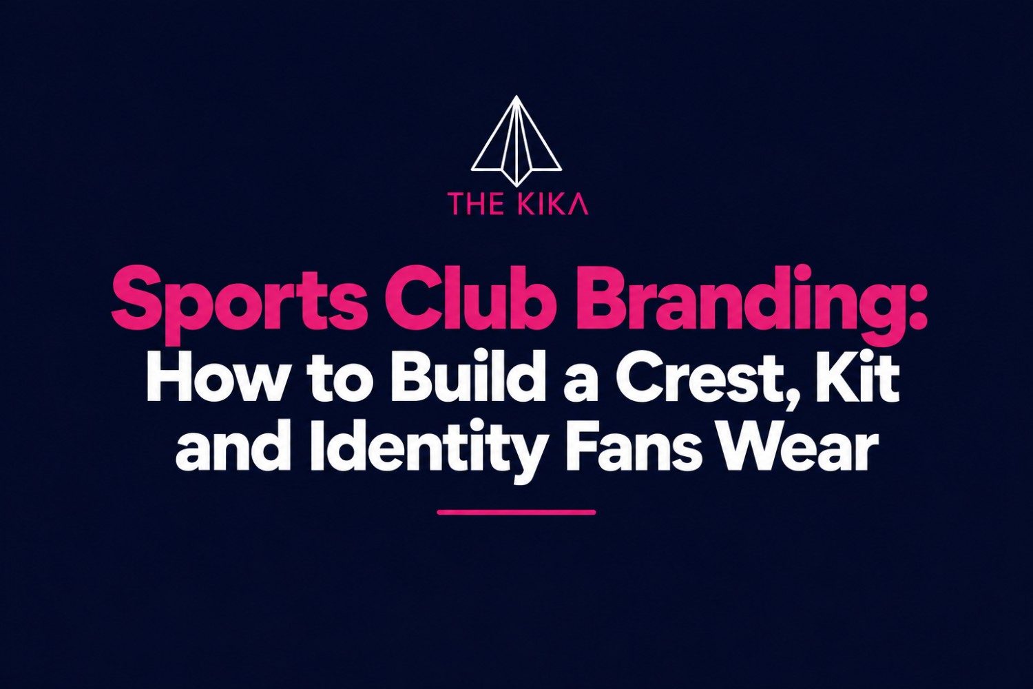 Sports Club Branding: How to Build a Crest, Kit and Identity Fans Wear